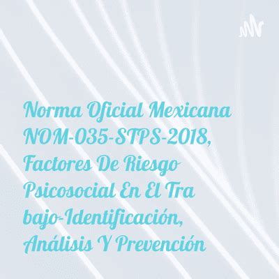 Norma Oficial Mexicana NOM 035 STPS 2018 Factores De Riesgo