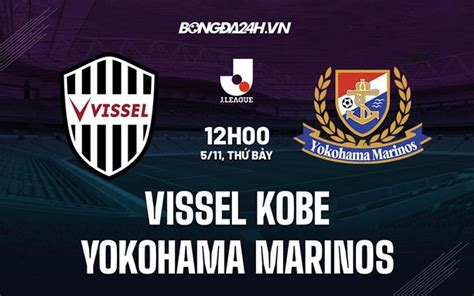 Soi kèo Vissel Kobe vs Yokohama Marinos VĐQG Nhật Bản hôm nay