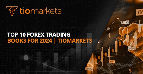 Top 10 Forex Trading Books For 2024 TIOmarkets