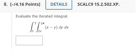 Solved Evaluate The Iterated Integral ∫07∫2x14x−ydydx