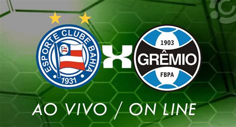 Bahia x Grêmio ao Vivo Online Onde assistir horário escalações e