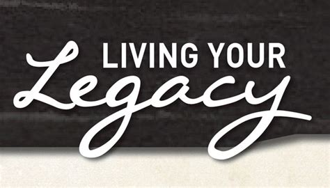 Living Your Legacy