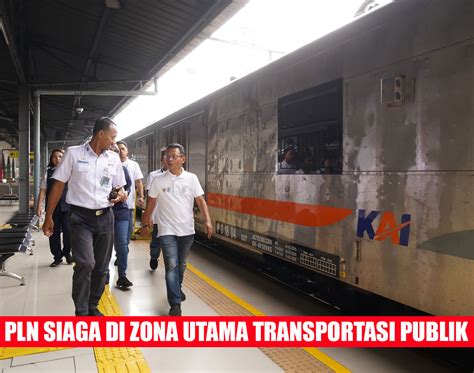 Pln Siaga Di Zona Utama Transportasi Publik Kawal Arus Mudik Hingga