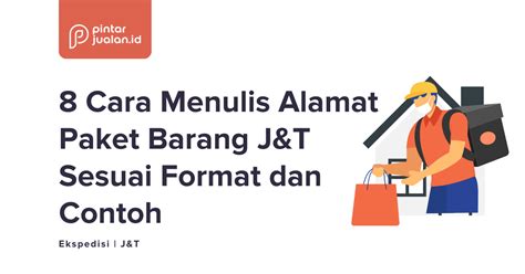 Cara Menulis Alamat Paket Barang J T Sesuai Format Dan Contoh