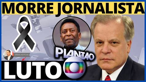 Morre Jornalista Ap S Demiss O Chico Pinheiro Exp E Globo E Jornal