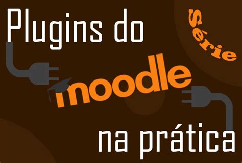 Plugins Do Moodle Na Prática Prof Daniel Caixeta Blog