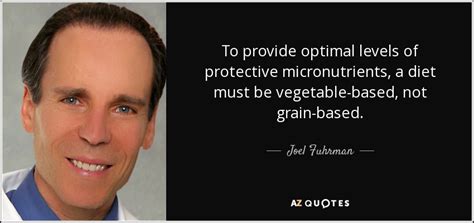 Joel Fuhrman Quote To Provide Optimal Levels Of Protective