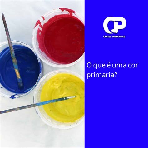 Cores Primarias Quais S O Confira