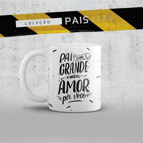 Caneca Pai Como É Grande o Meu Amor Por Você Elo7