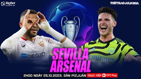 Nhận định bóng đá Sevilla vs Arsenal 2h00 hôm nay 25 10 vòng bảng Cúp C1