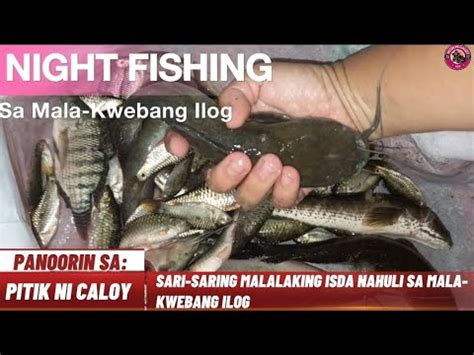 Night Fishing Pinuntahan Namin Ang Kinakatakotan Na Ilog Sa Aming