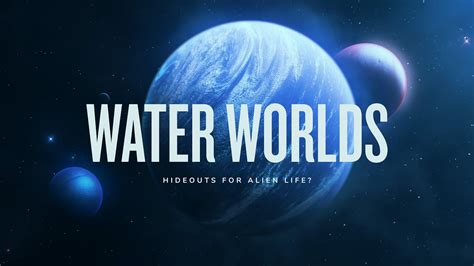 WATER WORLDS Hideouts For Alien Life YouTube