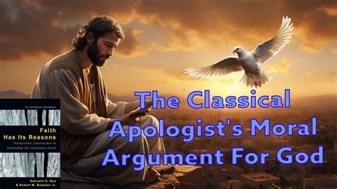 The Classical Apologists Moral Argument For God Youtube