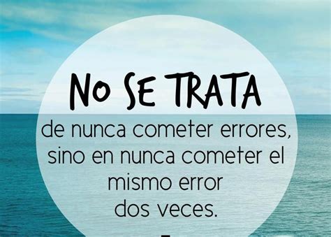 No Se Trata De No Cometer Errores Sino En La Medida De Lo Posible No