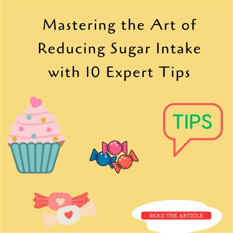 Mastering The Art Of Reducing Sugar Intake With 10 Expert Tips By