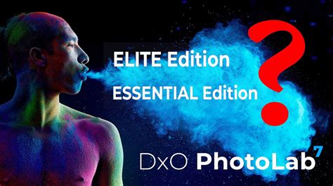 DxO PhotoLab Welche Edition ESSENTIAL Oder ELITE Alle