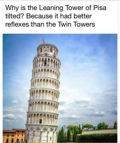 Why Is The Leaning Tower Of Pisa Tilted Because It Had Better Reflexes