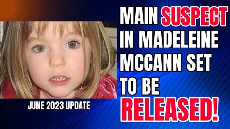 Main Suspect In Madeleine Mcccann Case To Be Released Madeleine