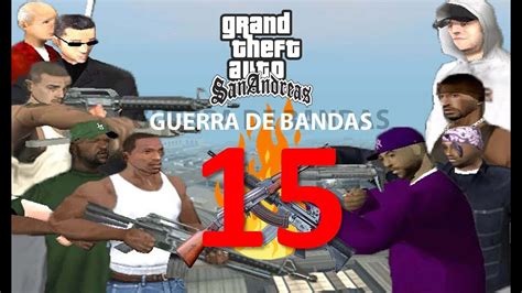 Gta Sa Loquendo Guerra De Bandas Parte Control Total De San