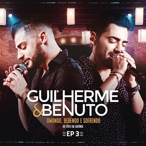 Amando Bebendo E Sofrendo Ao Vivo Ep Album By Guilherme