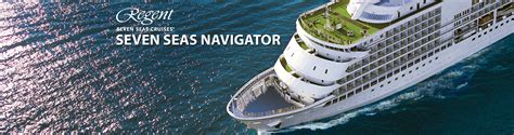 Regent's Seven Seas Navigator Cruise Ship, 2017 and 2018 Regent Seven ...