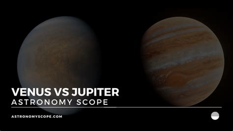 Venus Vs Jupiter How Do The Planets Differ Astronomy Scope