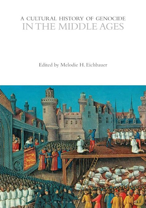 A Cultural History Of Genocide In The Middle Ages The Cultural