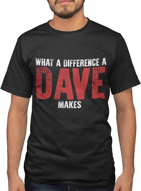 What A Difference A Dave Makes T Shirt Funny Gifts For Men Dave