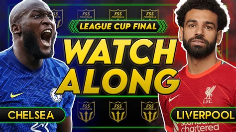 League Cup Final Chelsea V Liverpool Live Watchalong Youtube