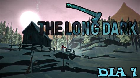 THE LONG DARK SUPERVIVENCIA EXTREMA 1 GAMEPLAY ESPAÑOL YouTube