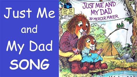 Just Me And My Dad Song Storybook By Mercer Mayer Youtube