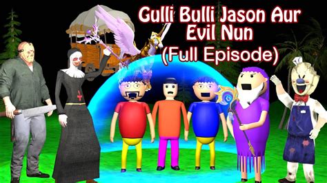 GULLI BULLI JASON AUR EVIL NUN ALL PART Gulli Bulli Horror Story