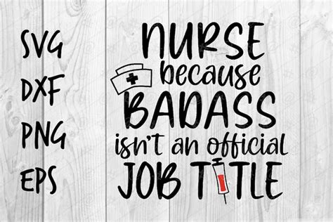 Nurse Because Badass Isnt An Official Job Title Svg File Etsy