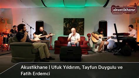 Akustikhane Ufuk Y Ld R M Tayfun Duygulu Ve Fatih Erdemci Kia