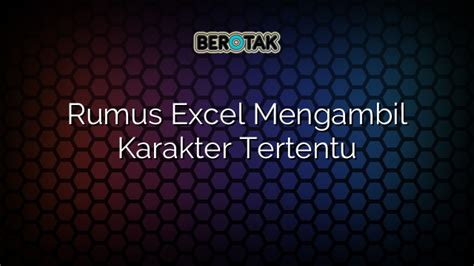 Rumus Excel Mengambil Karakter Tertentu