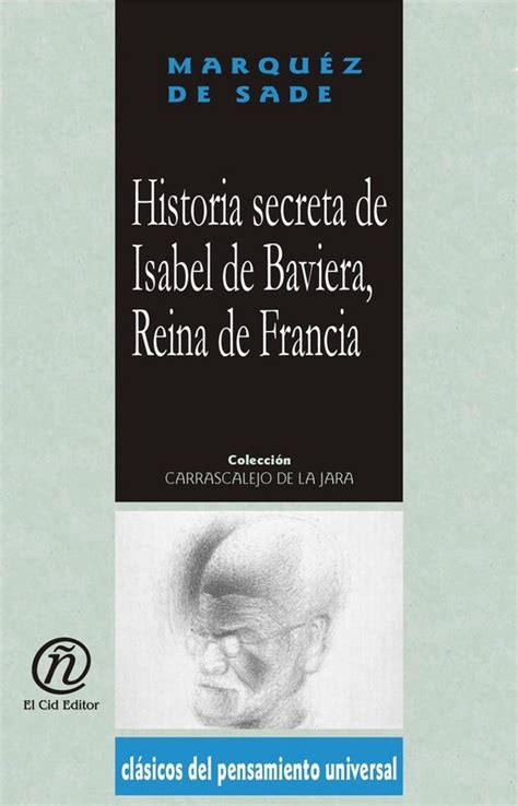 Historia secreta de Isabel de Baviera Reina de Francia Colección de