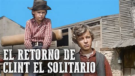 El Retorno De Clint El Solitario Spaghetti Western En Espa Ol Youtube