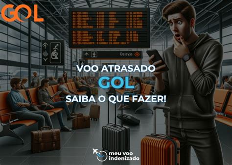 Voo atrasado Gol estratégias e direitos dos passageiros