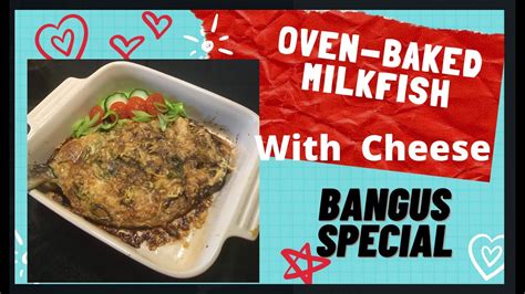 Cheesy Baked Bangus Oven Baked Milkfish With Cheese Bangus Special