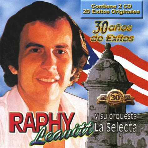 Raphy Leavitt Y Su Orquesta La Selecta 30 Años De Exitos 2001 Cd