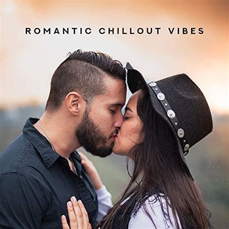 Romantic Chillout Vibes Sensual Music For Lovers Sex Music Romantic