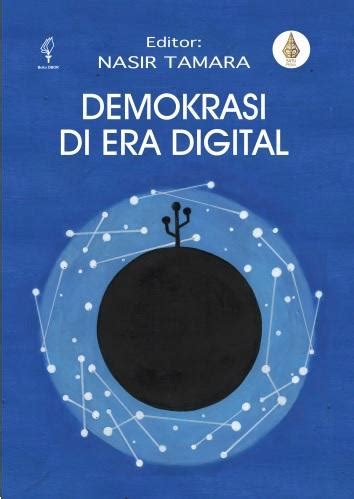 Demokrasi Di Era Digital Nasir Tamara Belbuk