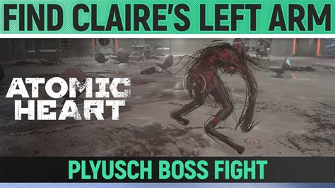 Atomic Heart Find Claire S Left Arm Plyusch Boss Fight Youtube