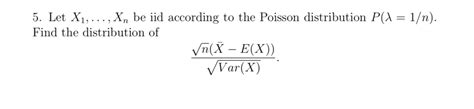 Solved Let X1 Dots Xn Be Iid According To The Poisson Chegg