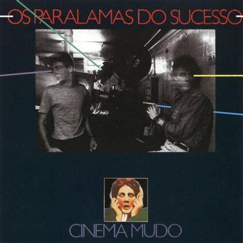 Os Paralamas do Sucesso Cinema Mudo letras e músicas Deezer