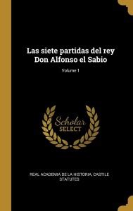 Las Siete Partidas Del Rey Don Alfonso El Sabio Volume Buy Las