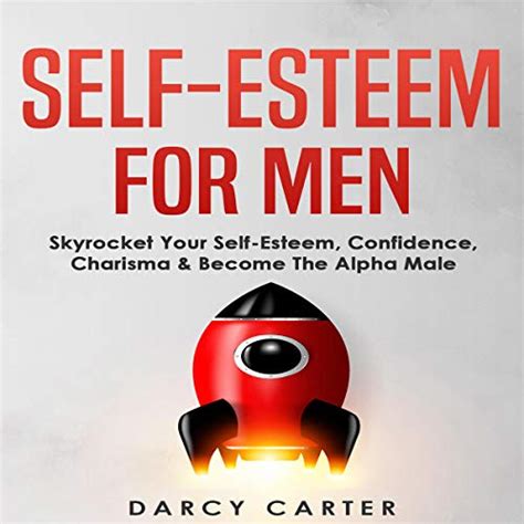 Self Esteem For Men By Darcy Carter Audiobook Audible Co Uk