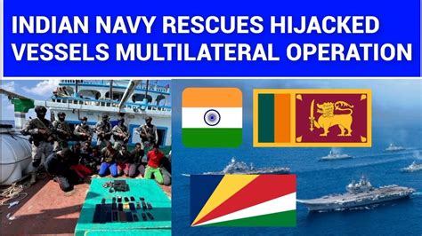 Indian Navy Rescues Hijacked Vessels Collaboration With Seychelles