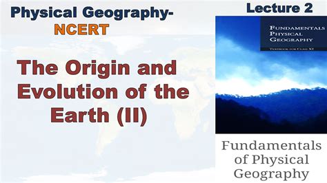 IAS PCS UPSC Physical Geography NCERT LECTURE 2 The Origin