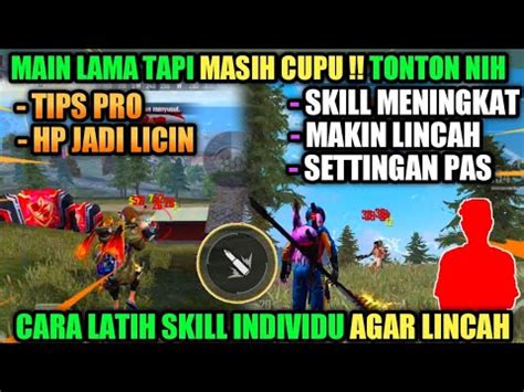 CARA AGAR LINCAH MAIN FREE FIRE CARA LATIH SKILL INDIVIDU Cara